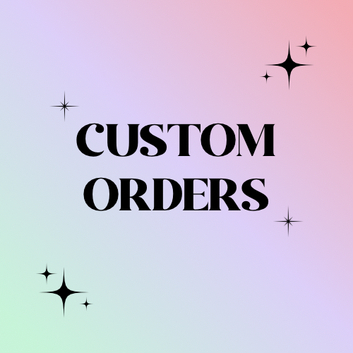 Custom Orders